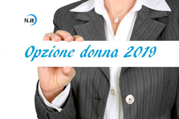 Opzione Donna 2019: aggiornamento proroga, escluse e novità requisiti