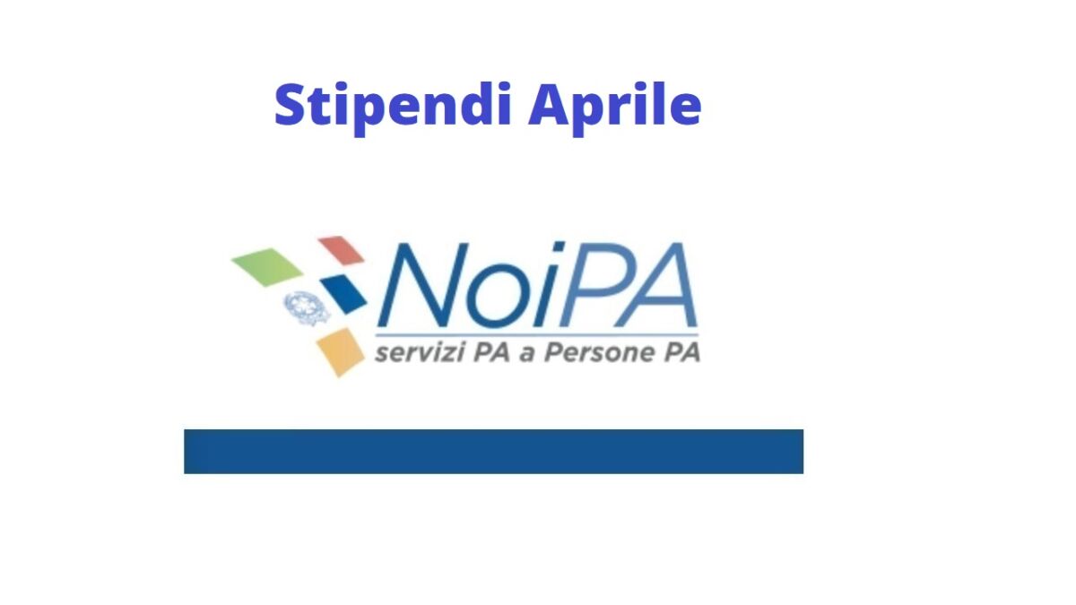 NoiPA stipendi Aprile 2023, emissione del cedolino anticipata: calendario pagamenti e date